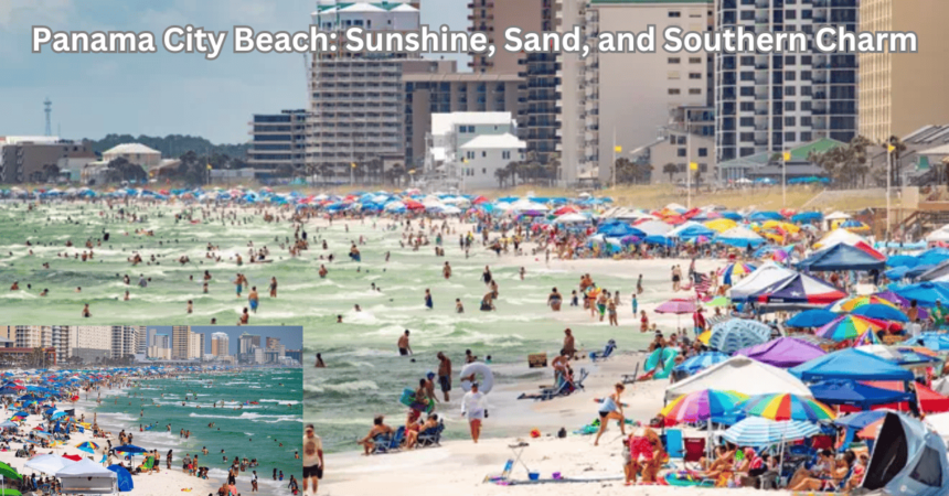 Panama City Beach: Sunshine, Sand, and Southern Charm