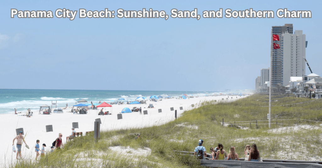 Panama City Beach: Sunshine, Sand, and Southern Charm