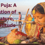 Chhath Puja: A Celebration of Sun, Nature, and Gratitude