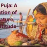 Chhath Puja: A Celebration of Sun, Nature, and Gratitude