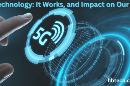 5G Technology: What It Is,It Works, and Impact on Our Lives