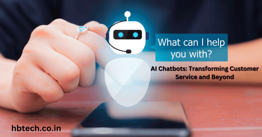 AI Chatbots: Transforming Customer Service and Beyond