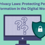 Data Privacy Laws: Protecting Personal Information in the Digital World