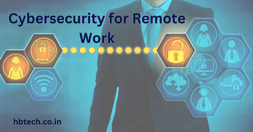 Cybersecurity for Remote Work