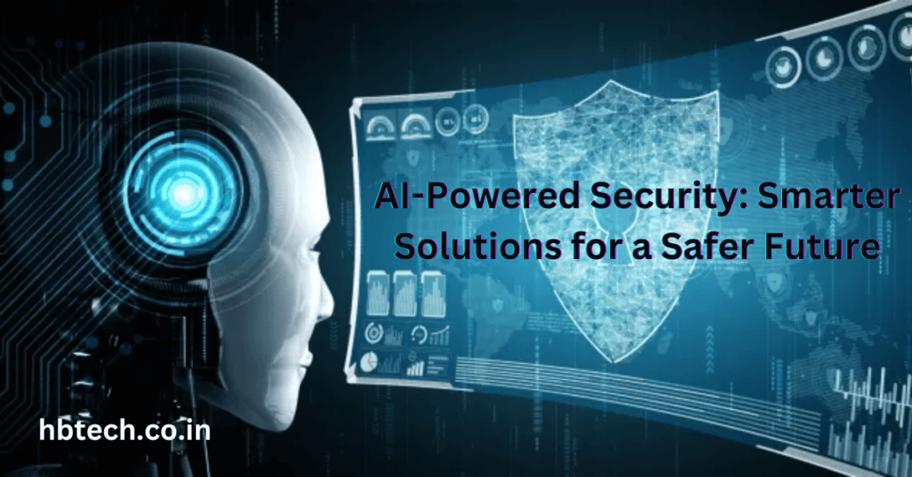 AI-Powered Security: Smarter Solutions for a Safer Future