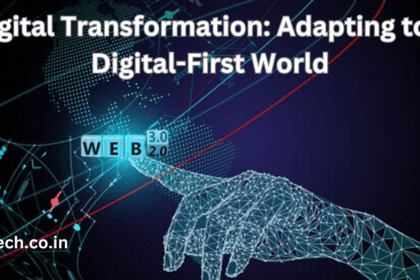 Digital Transformation: Adapting to a Digital-First World