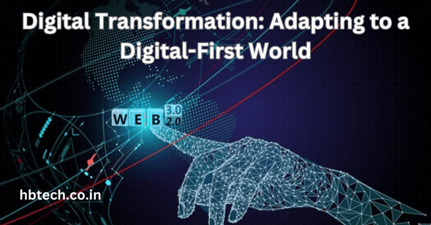 Digital Transformation: Adapting to a Digital-First World