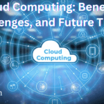 Cloud Computing: Benefits, Challenges, and Future Trends