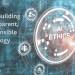 Ethical AI: Building Fair, Transparent, and Responsible Technology