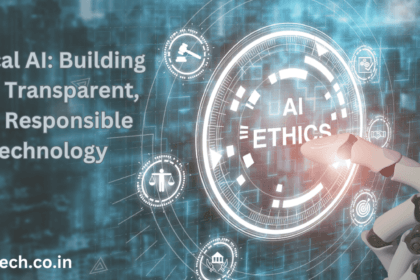 Ethical AI: Building Fair, Transparent, and Responsible Technology