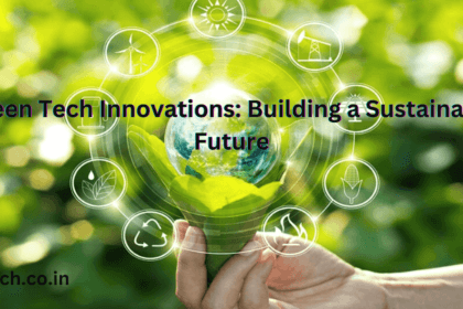 Green Tech Innovations: Building a Sustainable Future