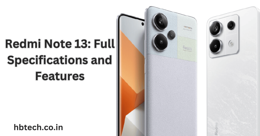 Redmi Note 13: Full Specifications and Features