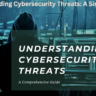 Understanding Cybersecurity Threats: A Simple Guide