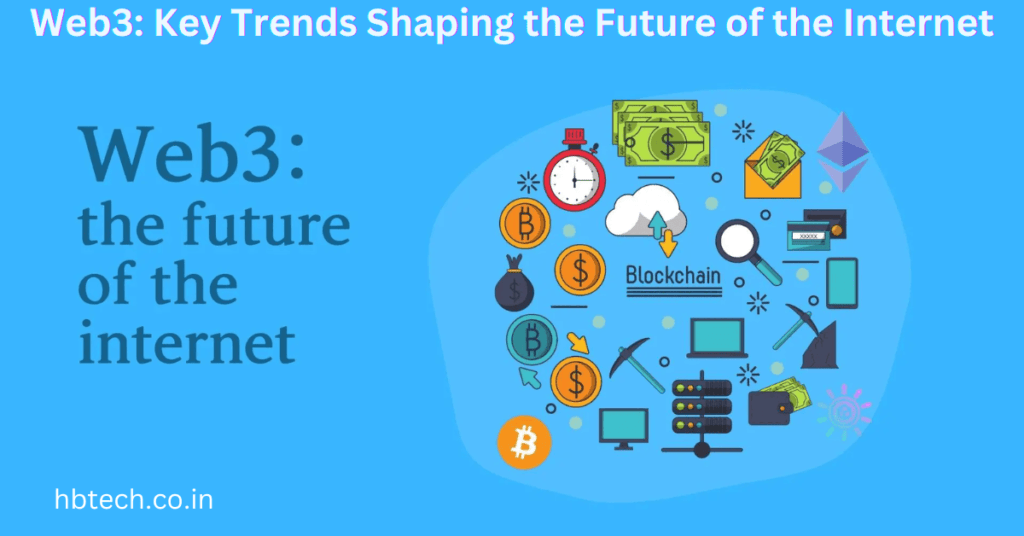 Web3: Key Trends Shaping the Future of the Internet