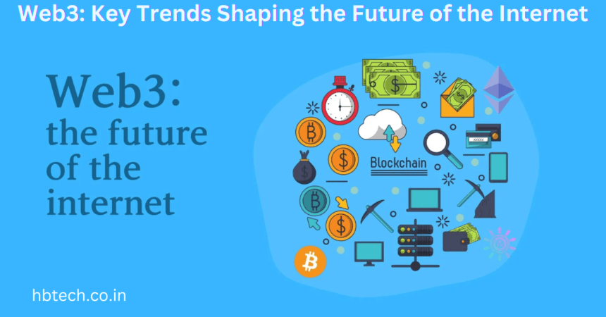 Web3: Key Trends Shaping the Future of the Internet