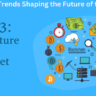 Web3: Key Trends Shaping the Future of the Internet