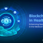 Healthcare with Blockchain: Benefits, Use Cases and Real-World Examples