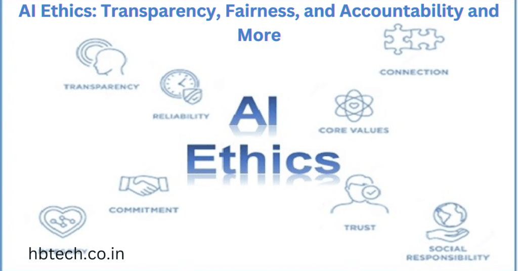 AI Ethics: Transparency, Fairness, and Accountability and More