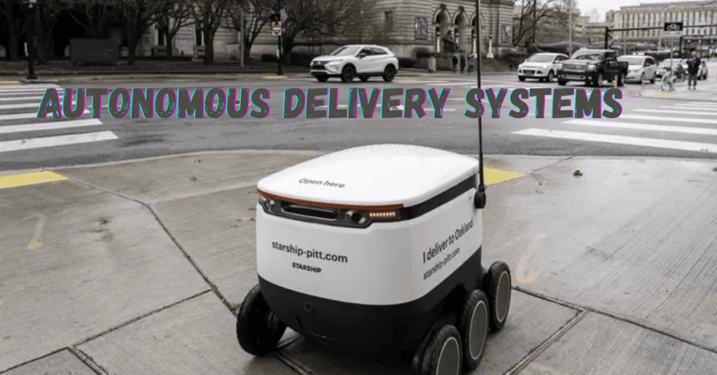 Autonomous Delivery Systems