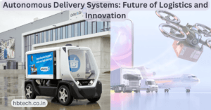 Autonomous Delivery Systems: Future of Logistics and Innovation