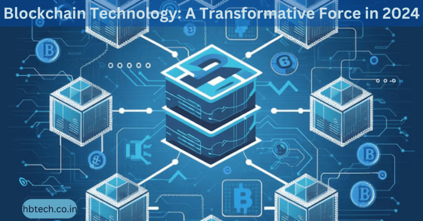 Blockchain Technology: A Transformative Force in 2024