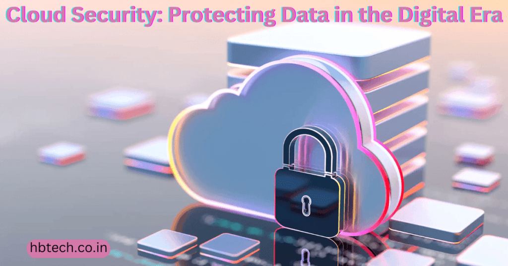 Cloud Security: Protecting Data in the Digital Era