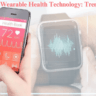 Exploring Wearable Health Technology: Trends in 2024