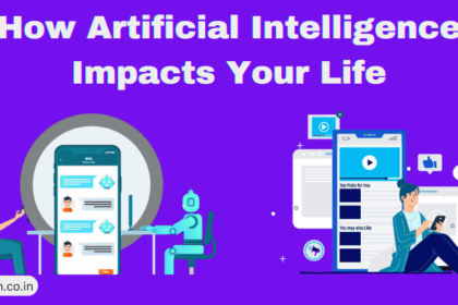 How Artificial Intelligence Impacts Your Life