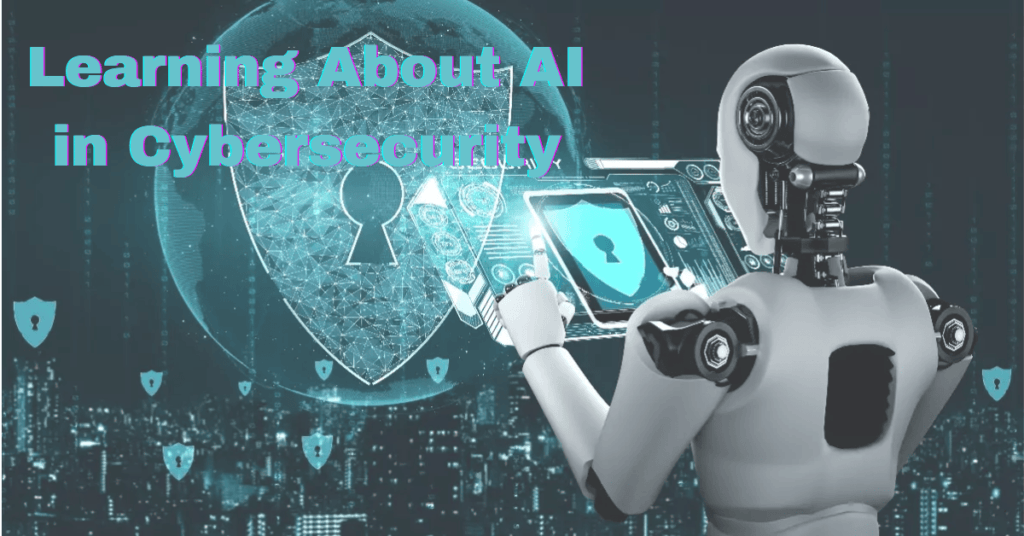 Learning About AI in Cybersecurity