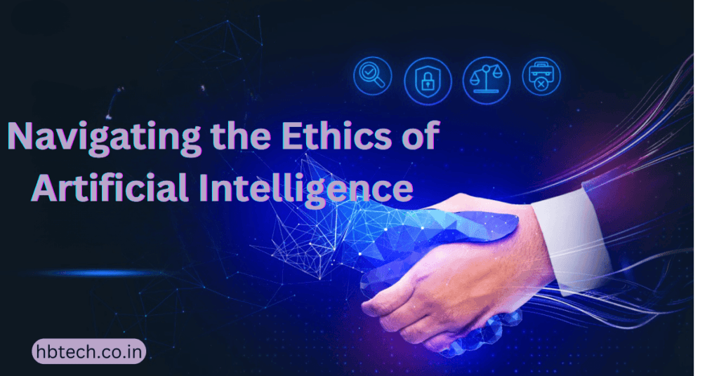 Navigating the Ethics of Artificial Intelligence