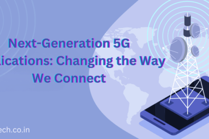 Next-Generation 5G Applications: Changing the Way We Connect