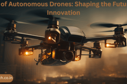 Rise of Autonomous Drones: Shaping the Future of Innovation