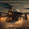 Rise of Autonomous Drones: Shaping the Future of Innovation