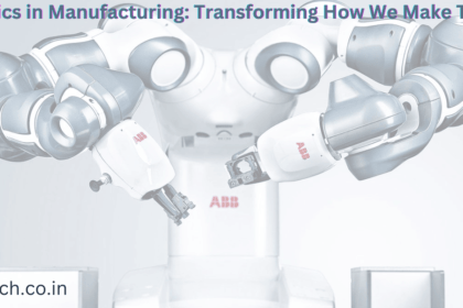 Robotics in Manufacturing: Transforming How We Make Things