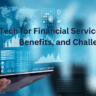 Tech for Financial Services:Trends, Benefits, and Challenges