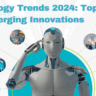 Technology Trends 2024: Top 5 Emerging Innovations