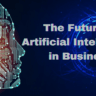 The Future of Artificial Intelligence in Business