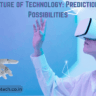 The Future of Technology: Predictions and Possibilities