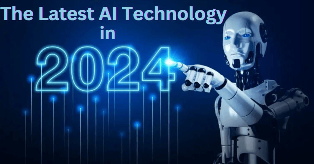 The Latest AI Technology in 2024