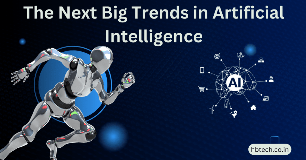 The Next Big Trends in Artificial Intelligence