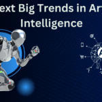 The Next Big Trends in Artificial Intelligence