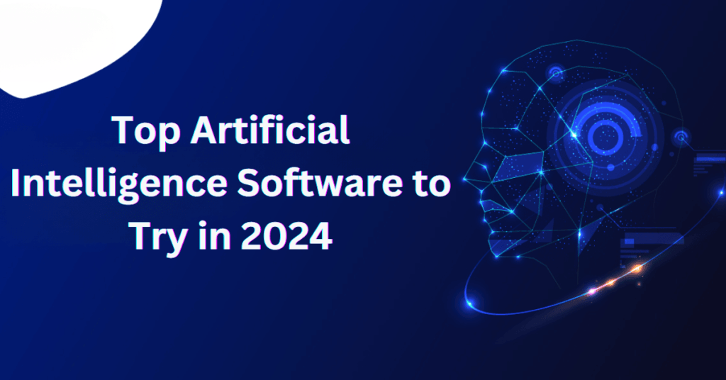 Top Artificial Intelligence Software to Try in 2024