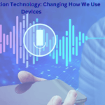 Voice Recognition Technology: Changing How We Use Devices