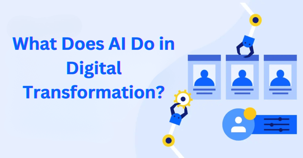 What Does AI Do in Digital Transformation?