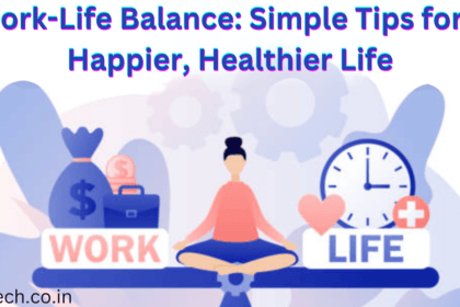 Work-Life Balance: Simple Tips for a Happier, Healthier Life