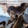 World of Monster Hunter: Games, Movies, and What’s Next