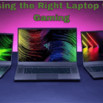 Choosing the Right Laptop for PC Gaming