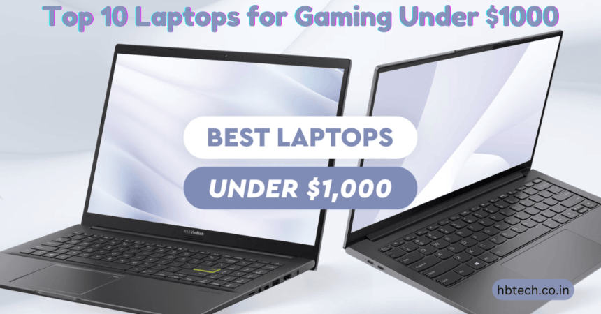 Top 10 Laptops for Gaming Under $1000