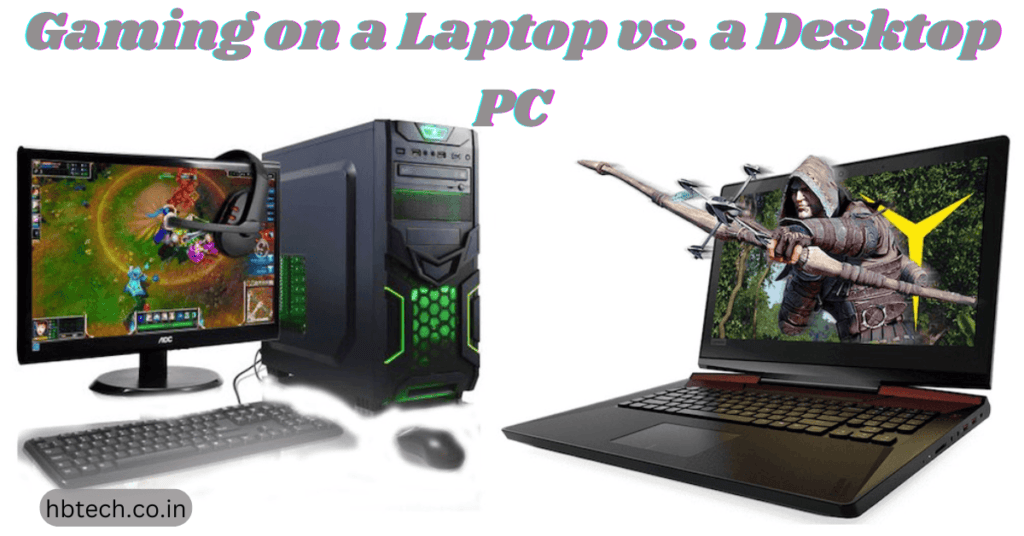 Gaming on a Laptop vs. a Desktop PC