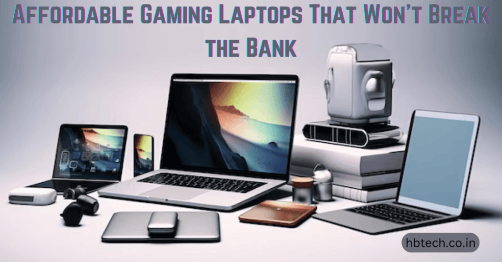 Affordable Gaming Laptops That Won't Break the Bank